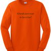 ghoul just want to have fun sweatshirt