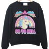 go to hell unicorn sweatshirt