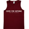 good for nothing tank top