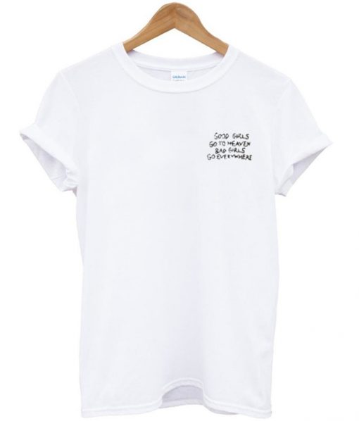 good girls go to heaven t-shirt