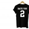 hate you 2 shirt