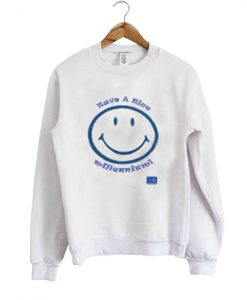 have a nice millennium sweatshirt