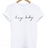 hey baby t-shirt