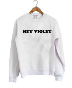 hey violet sweatshirt