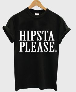 hipsta please T-shirt