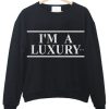 i am a luxury sweatshirt