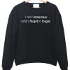 i can t remember what i forgot to forget sweatshirt