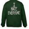 i hate everyone sweatshirt