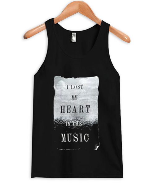 i lost my heart in the music tank top