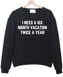 i need a six month sweatshirt