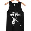 i need more space tanktop