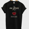 i'm in love with you and all your little thing t-shirt