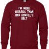 i'm more useless than howell's belt sweatshirt