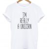 i'm really a unicorn t shirt