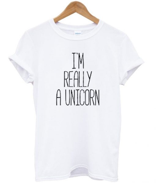 i'm really a unicorn t shirt