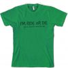 i'm ride or die t-shirt