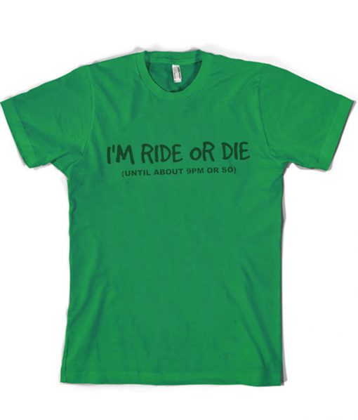 i'm ride or die t-shirt