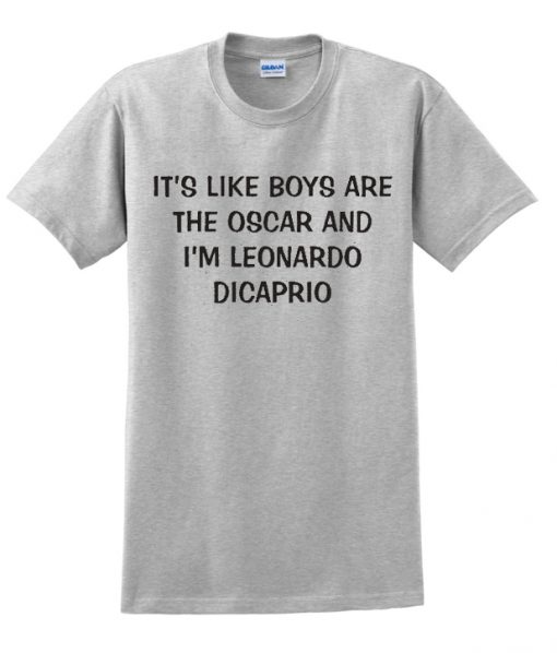 its like boys are the oscar t shirt