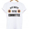 itty bitty titti committee flower t shirt