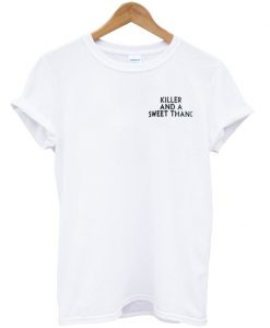 killer and sweet thang t shirt