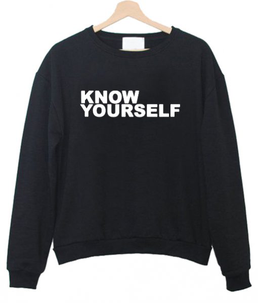 know yourself sweatshirt