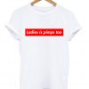 ladies is pimps too T-shirt