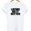 latins do it better t shirt