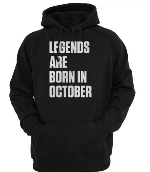 legend are born in october hoodie