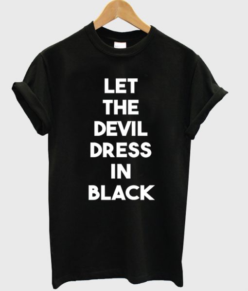 let the devil dress in black t-shirt