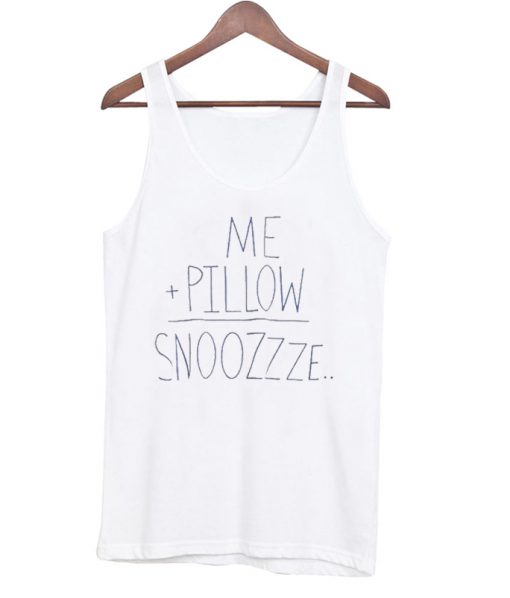 me pillow snoozzze Tanktop