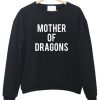 mother of dragons sweatshirt
