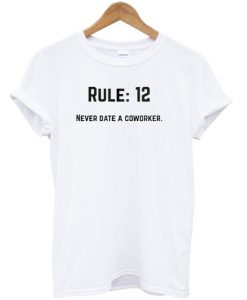 never date a coworker t-shirt