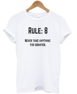 never take anything for granted t-shirt