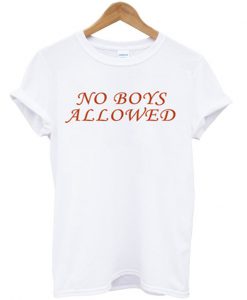 no boys allowed t-shirt