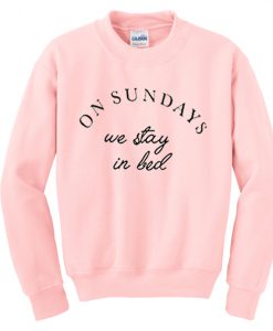 on sundays we stay in bed sweatshirt