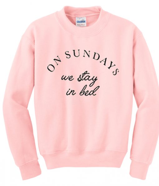 on sundays we stay in bed sweatshirt