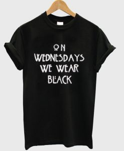 on wednesdays we wear black T Shirt