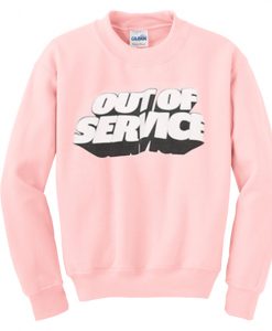 out of service sweatshirt