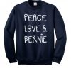 peace love n bernie Sweatshirt