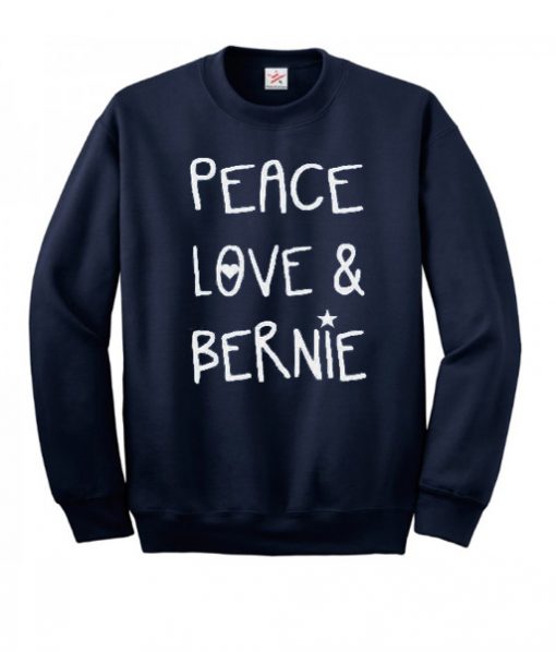 peace love n bernie Sweatshirt