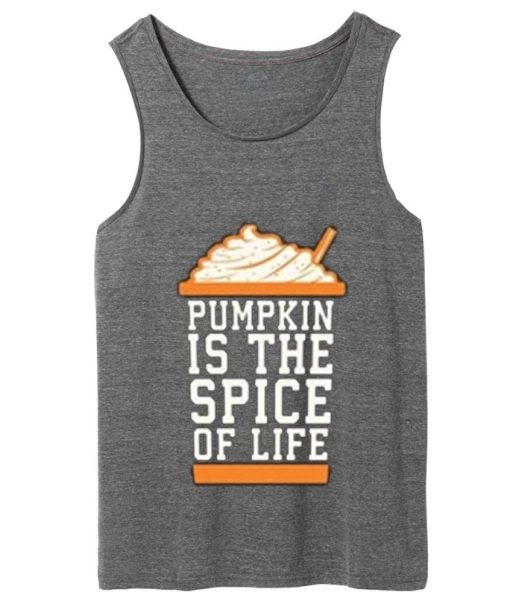 pumpkin is the spice of life tank top