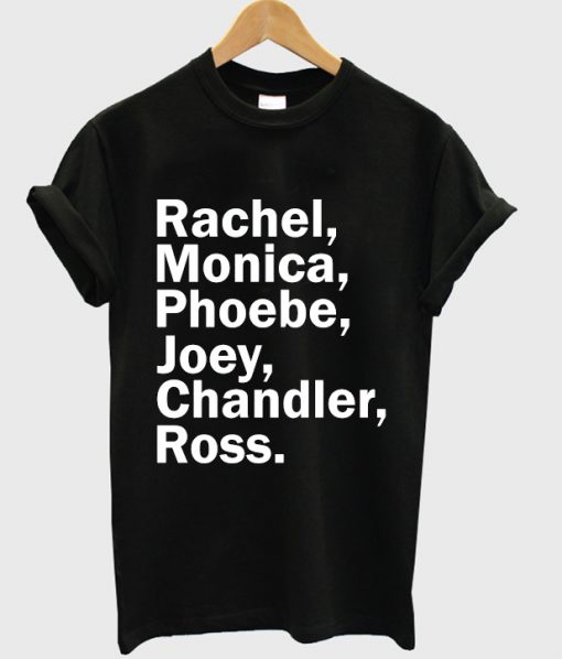 rachel monica phoebe joey chandler ross shirt