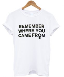 remember where you came from t-shirt