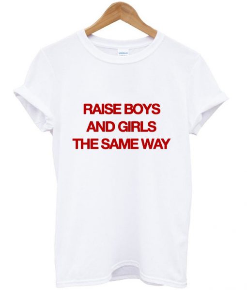 rise boys and girl the same way tshirt