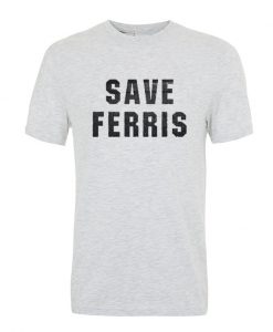 save ferris t-shirt