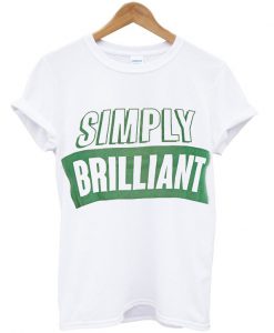 simply brilliant t-shirt