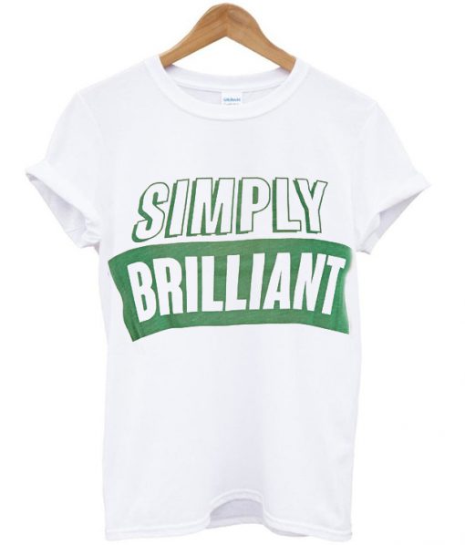 simply brilliant t-shirt
