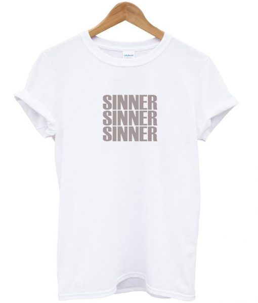 sinner sinner sinner t-shirt