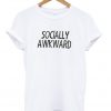 socially awkward t-shirt