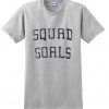 squad goals t-shirt